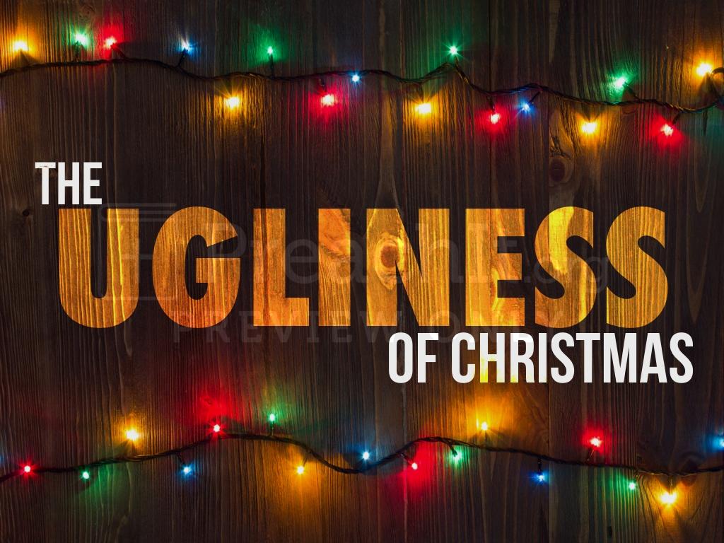 The Ugliness Of Christmas